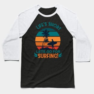 LIFE'S SHORT LETS GO FOR SURFING Sunset Retro aesthetic Vintage Baseball T-Shirt